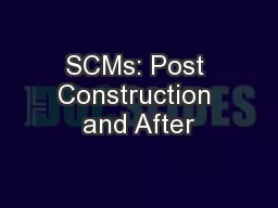 SCMs: Post Construction and After