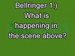 Bellringer 1.) What is happening in the scene above?