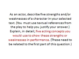 As an actor, describe five strengths and/or weaknesses of a character in your selected