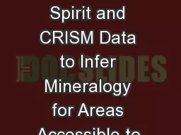 Synergistic Analysis of Spirit and CRISM Data to Infer Mineralogy for Areas Accessible