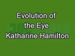 Evolution of the Eye Katharine Hamilton