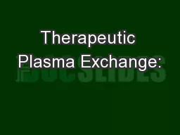 Therapeutic Plasma Exchange: