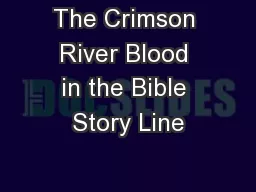 The Crimson River Blood in the Bible Story Line