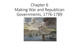 Chapter 6 Making War and Republican Governments, 1776-1789