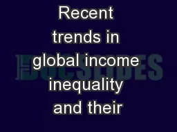 Recent trends in global income inequality and their