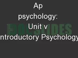 Ap psychology: Unit v Introductory Psychology