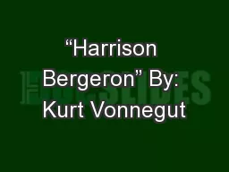 “Harrison Bergeron” By: Kurt Vonnegut