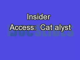 Insider Access:  Cat alyst