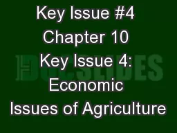 Key Issue #4 Chapter 10 Key Issue 4: Economic Issues of Agriculture