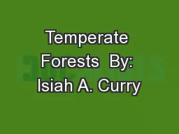 Temperate Forests  By: Isiah A. Curry