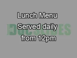 Lunch Menu Served daily from 12pm