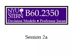 Session 2a Decision Models  --   Prof. Juran