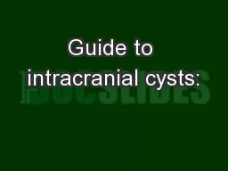 Guide to intracranial cysts: