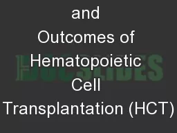 Current Uses and Outcomes of Hematopoietic Cell Transplantation (HCT)