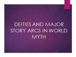 DEITIES AND MAJOR STORY ARCS IN WORLD MYTH