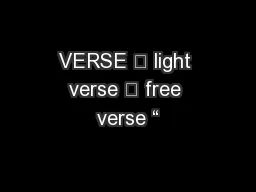VERSE 	 light verse 	 free verse “