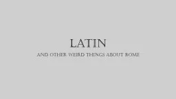 Latin And other weird things about