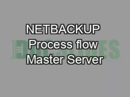 NETBACKUP Process flow Master Server