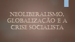 Neoliberalismo, globalização e a crise socialista