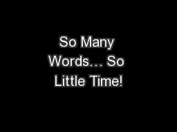 So Many Words… So Little Time!