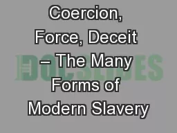 Coercion, Force, Deceit – The Many Forms of Modern Slavery