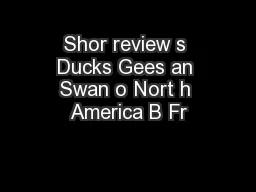 Shor review s Ducks Gees an Swan o Nort h America B Fr