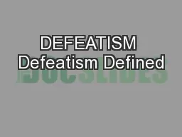 DEFEATISM Defeatism Defined