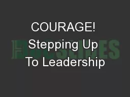 COURAGE! Stepping Up To Leadership