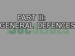 PART III:      GENERAL  DEFENCES
