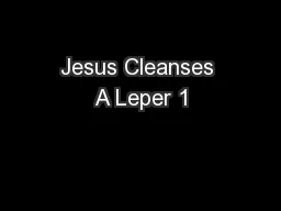 Jesus Cleanses A Leper 1