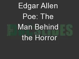 Edgar Allen Poe: The Man Behind the Horror