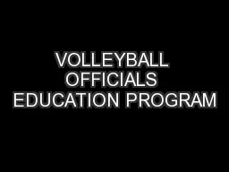VOLLEYBALL OFFICIALS EDUCATION PROGRAM