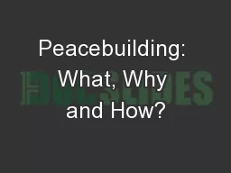 Peacebuilding: What, Why and How?