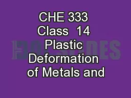 CHE 333 Class  14 Plastic Deformation of Metals and