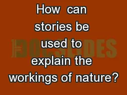 Big Question: How  can stories be used to explain the workings of nature?