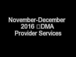 November-December 2016 	DMA Provider Services