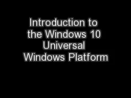 Introduction to the Windows 10 Universal Windows Platform