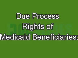 Due Process Rights of Medicaid Beneficiaries: