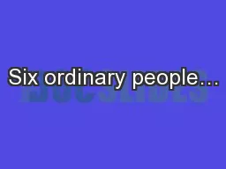 Six ordinary people…