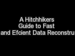 A Hitchhikers Guide to Fast and Efcient Data Reconstru