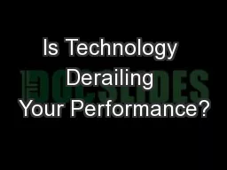 Is Technology Derailing Your Performance?