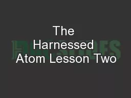 The Harnessed Atom Lesson Two