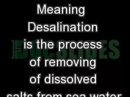 Desalination Meaning  Desalination is the process of removing of dissolved salts from