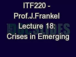 ITF220 - Prof.J.Frankel Lecture 18: Crises in Emerging