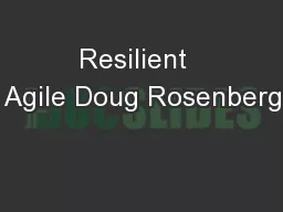 Resilient  Agile Doug Rosenberg