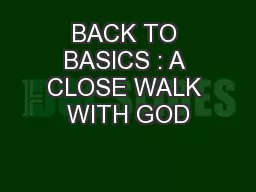 BACK TO BASICS : A CLOSE WALK WITH GOD