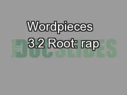 Wordpieces  3.2 Root: rap