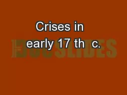 Crises in  early 17 th  c.