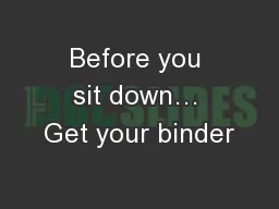 Before you sit down… Get your binder