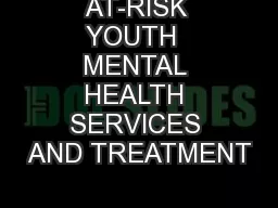 AT-RISK YOUTH  MENTAL HEALTH SERVICES AND TREATMENT